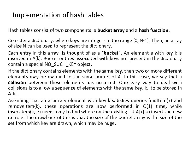Implementation of hash tables Hash tables consist of two components: a bucket array and