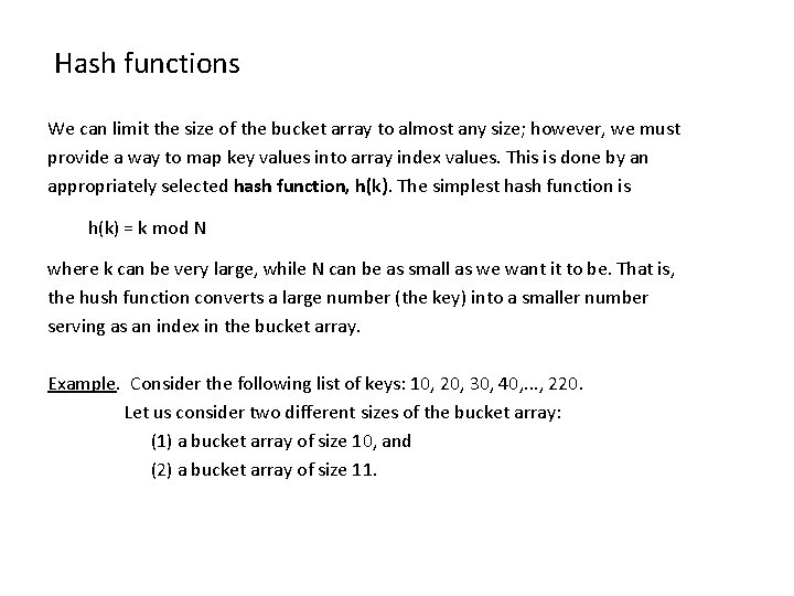 Hash functions We can limit the size of the bucket array to almost any