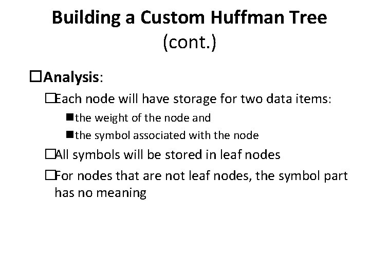 19 Building a Custom Huffman Tree (cont. ) Analysis: �Each node will have storage