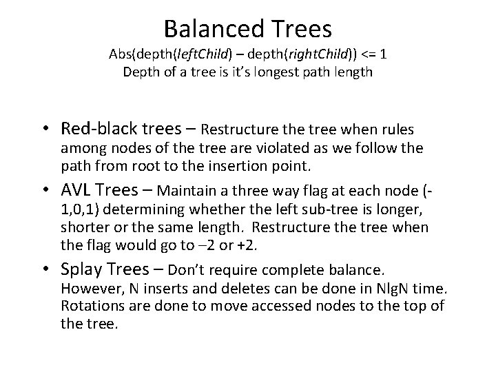 Balanced Trees Abs(depth(left. Child) – depth(right. Child)) <= 1 Depth of a tree is
