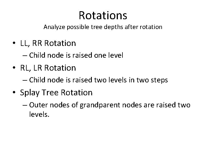 Rotations Analyze possible tree depths after rotation • LL, RR Rotation – Child node