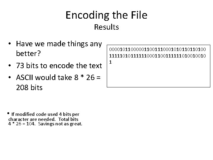 Encoding the File Results • Have we made things any better? • 73 bits