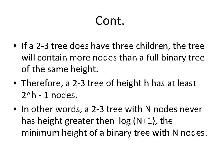 Cont. • If a 2 -3 tree does have three children, the tree will