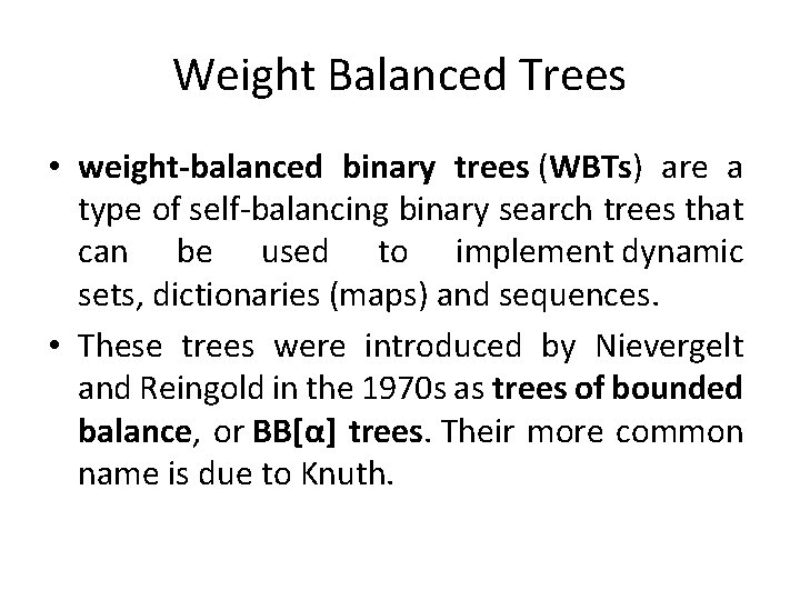 Weight Balanced Trees • weight-balanced binary trees (WBTs) are a type of self-balancing binary