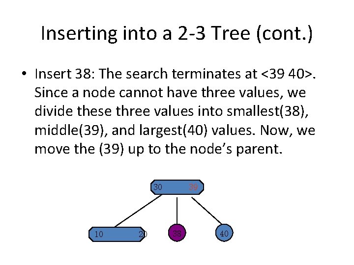Inserting into a 2 -3 Tree (cont. ) • Insert 38: The search terminates