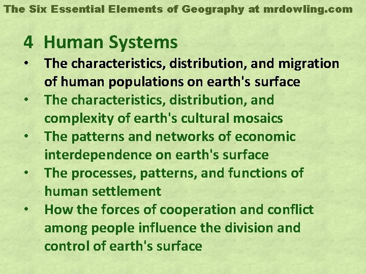 The Six Essential Elements of Geography at mrdowling. com 4 Human Systems • The