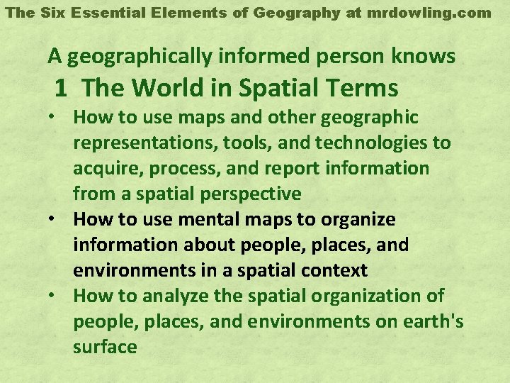 The Six Essential Elements of Geography at mrdowling. com A geographically informed person knows