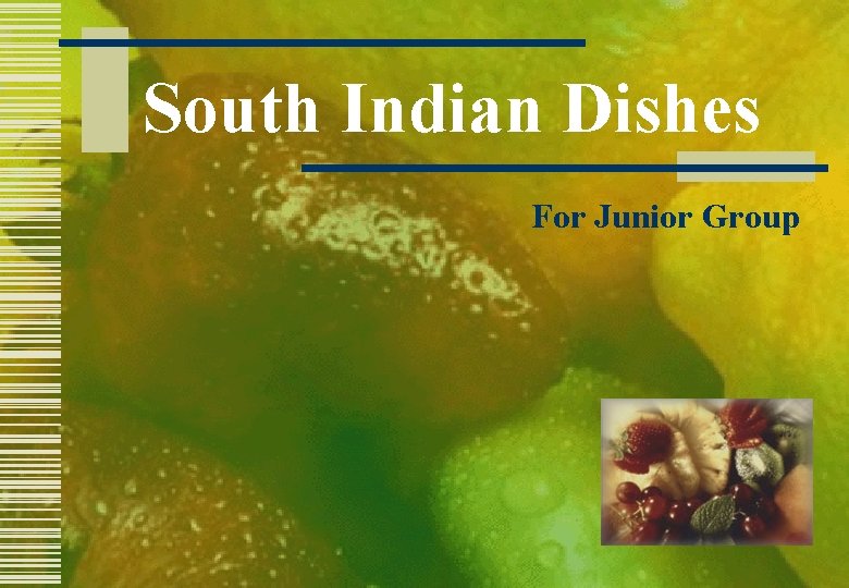 South Indian Dishes For Junior Group 