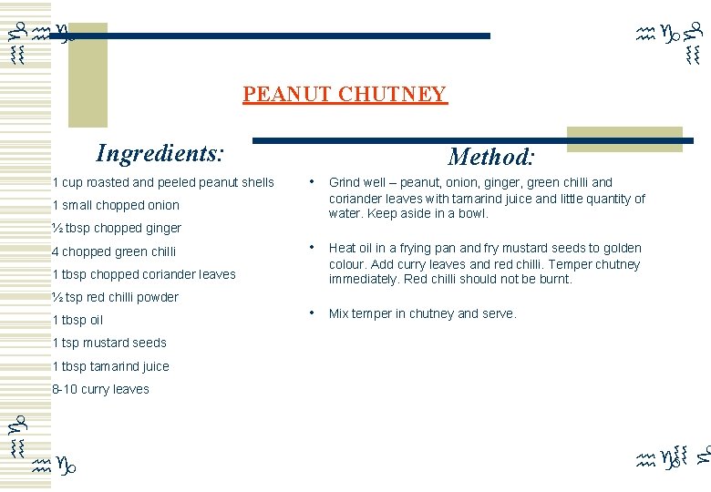 hg hg PEANUT CHUTNEY Ingredients: 1 cup roasted and peeled peanut shells Method: •