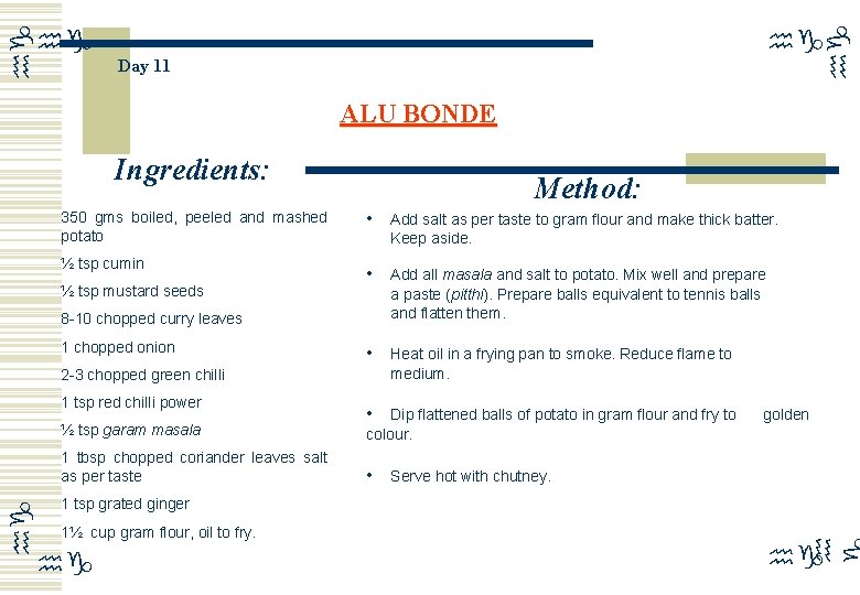 hg hg Day 11 ALU BONDE Ingredients: Method: 350 gms boiled, peeled and mashed