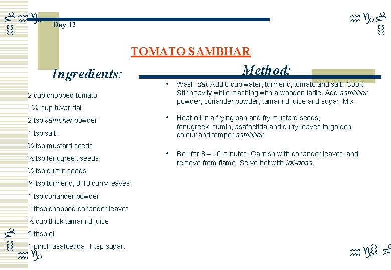 hg hg Day 12 TOMATO SAMBHAR Ingredients: Method: • Wash dal. Add 8 cup