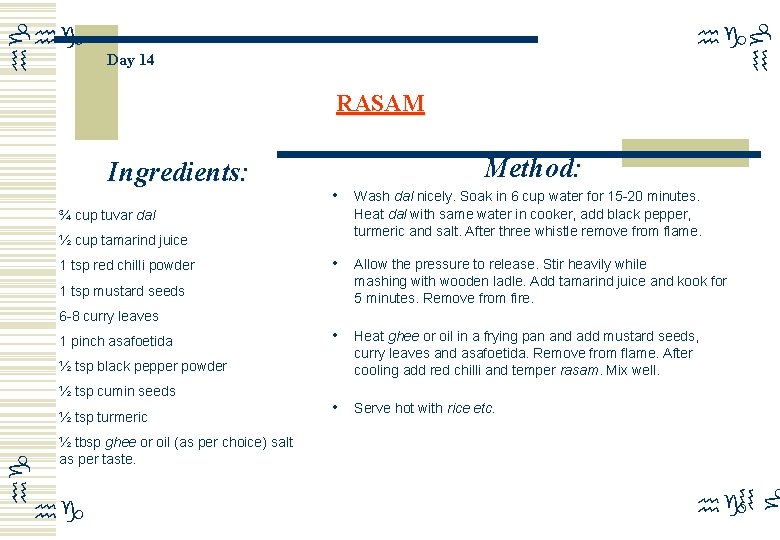 hg hg Day 14 RASAM Ingredients: Method: • Wash dal nicely. Soak in 6