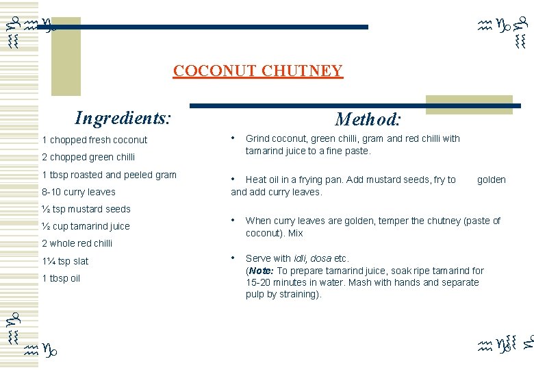 hg hg COCONUT CHUTNEY Ingredients: • 2 chopped green chilli 1 tbsp roasted and