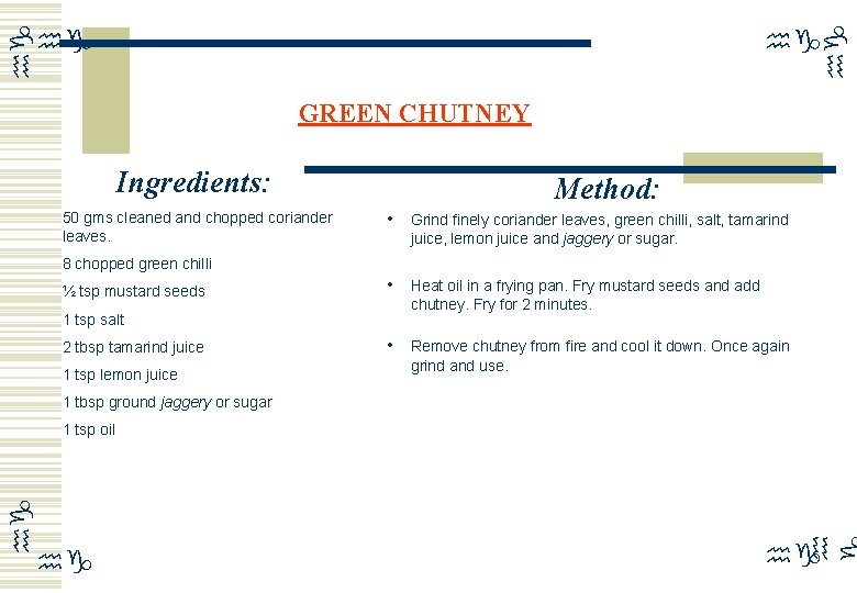 hg hg GREEN CHUTNEY Ingredients: 50 gms cleaned and chopped coriander leaves. Method: •