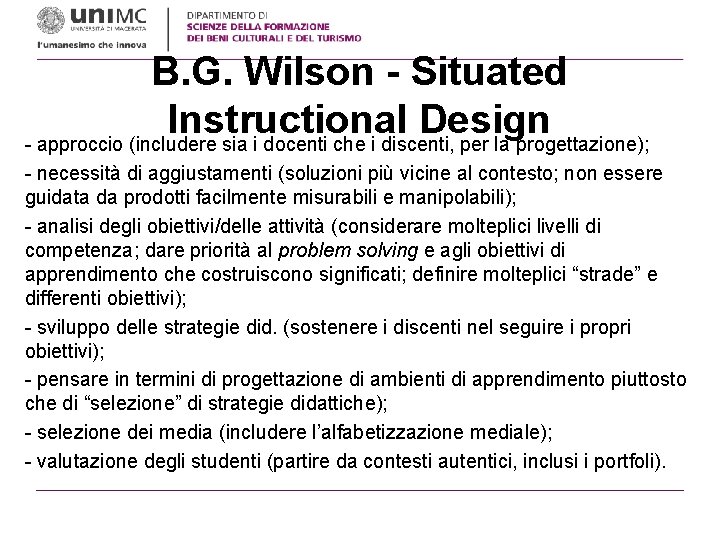 B. G. Wilson - Situated Instructional Design - approccio (includere sia i docenti che