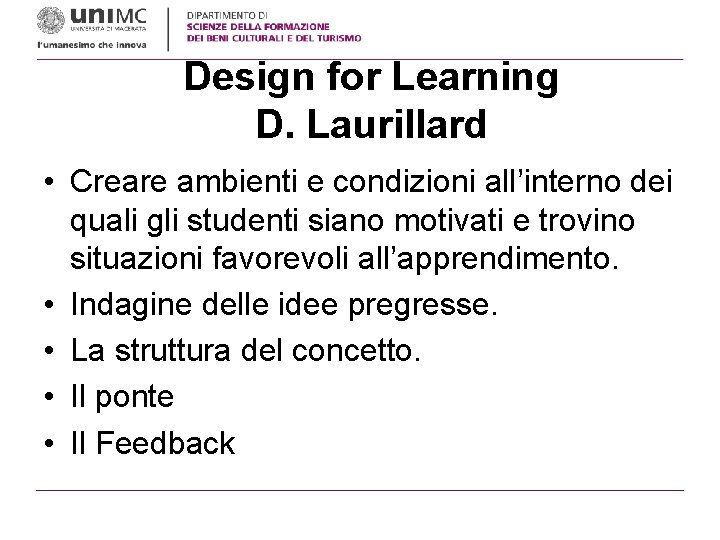 Design for Learning D. Laurillard • Creare ambienti e condizioni all’interno dei quali gli