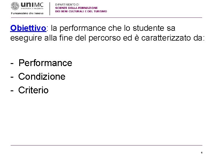 Obiettivo: la performance che lo studente sa eseguire alla fine del percorso ed è