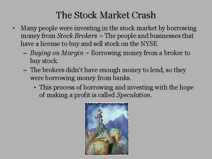 The Stock Market Crash • Many people were investing in the stock market by