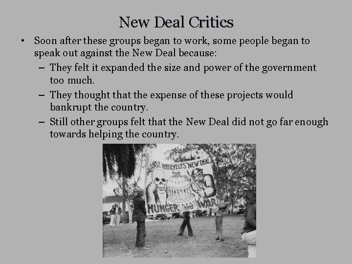 New Deal Critics • Soon after these groups began to work, some people began
