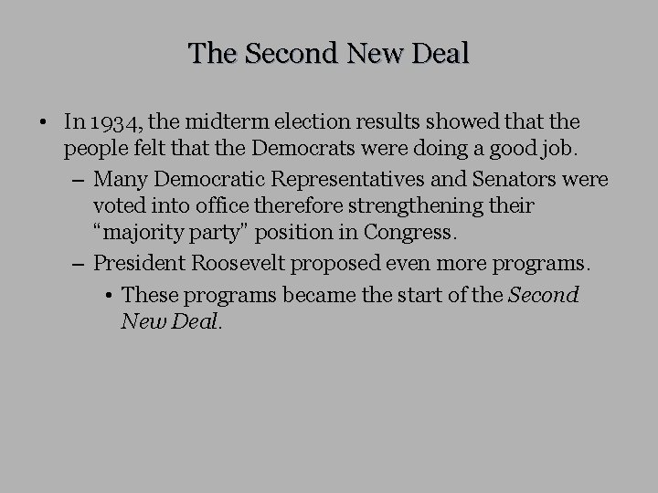 The Second New Deal • In 1934, the midterm election results showed that the
