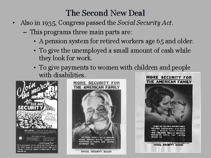 The Second New Deal • Also in 1935, Congress passed the Social Security Act.