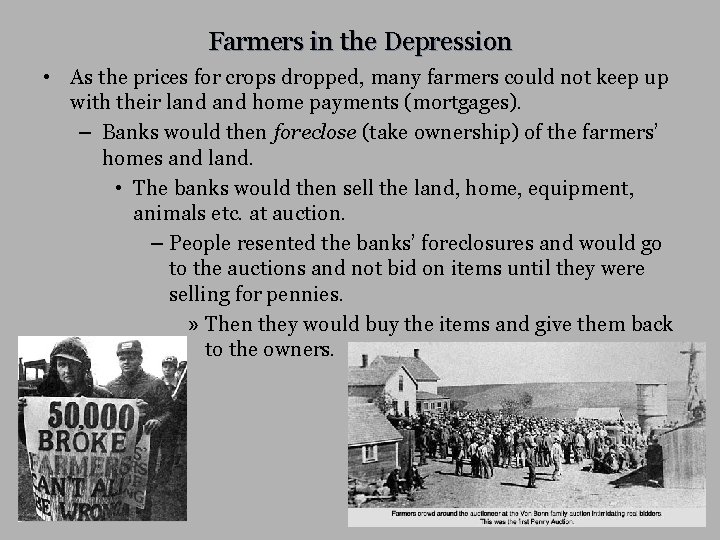 Farmers in the Depression • As the prices for crops dropped, many farmers could