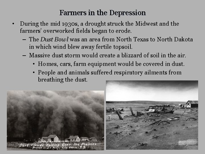 Farmers in the Depression • During the mid 1930 s, a drought struck the