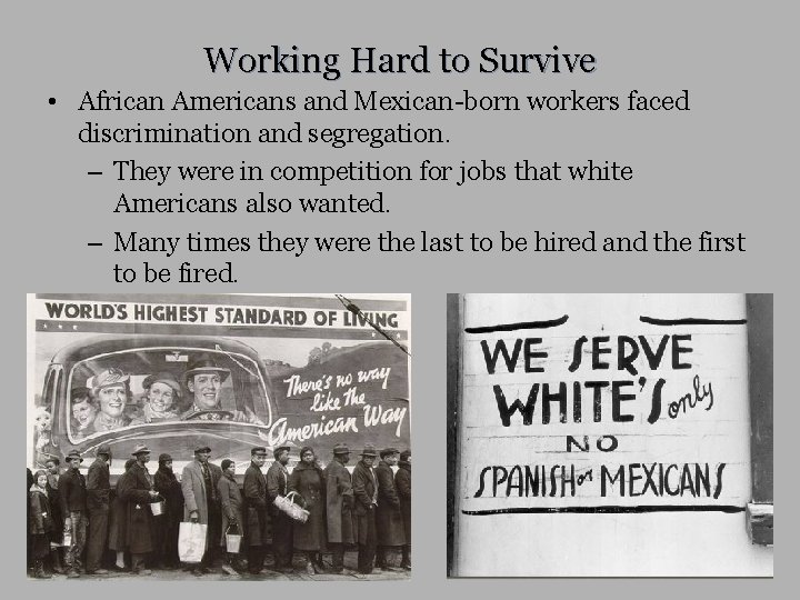 Working Hard to Survive • African Americans and Mexican-born workers faced discrimination and segregation.