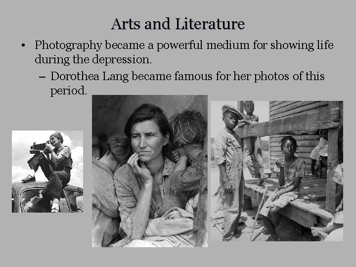 Arts and Literature • Photography became a powerful medium for showing life during the