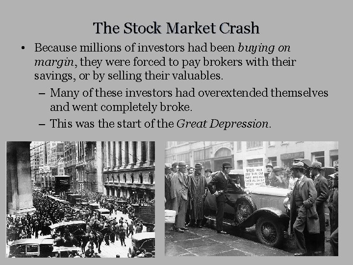The Stock Market Crash • Because millions of investors had been buying on margin,