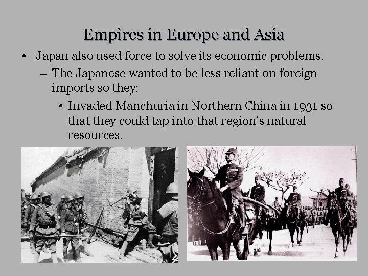Empires in Europe and Asia • Japan also used force to solve its economic