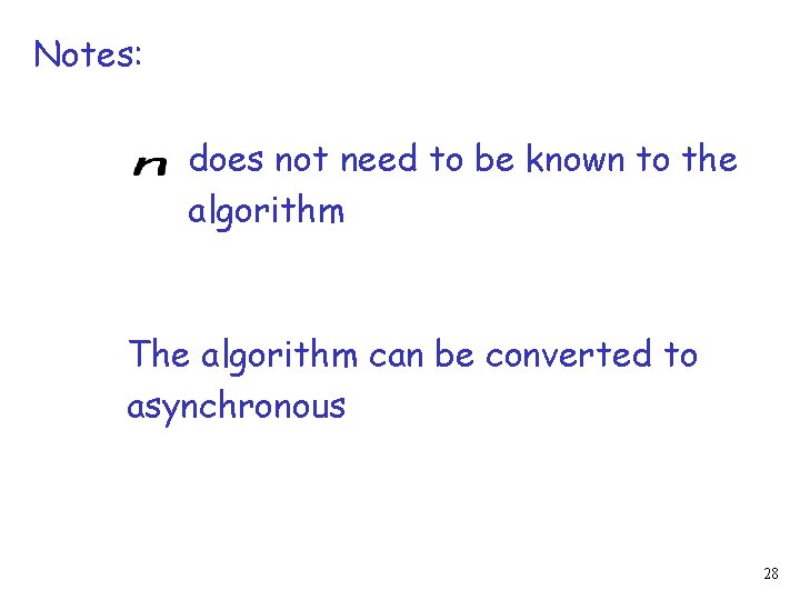 Notes: does not need to be known to the algorithm The algorithm can be