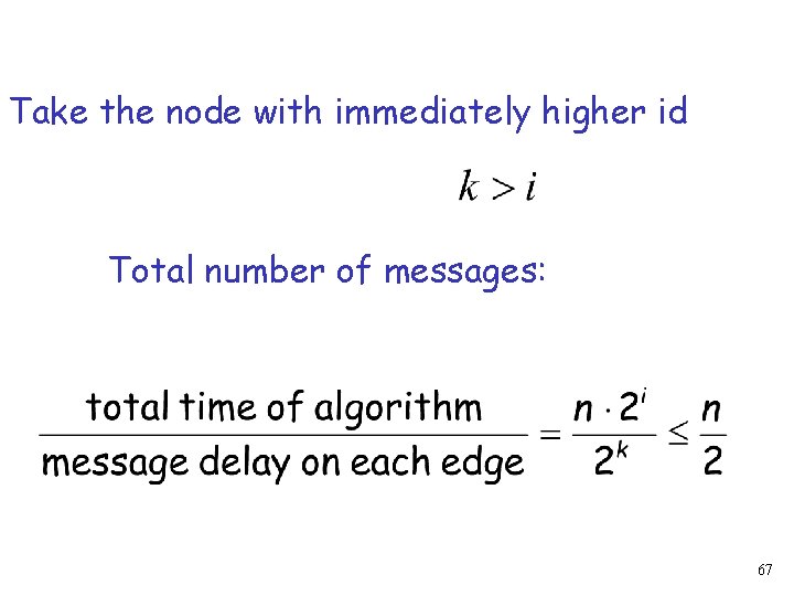 Take the node with immediately higher id Total number of messages: 67 