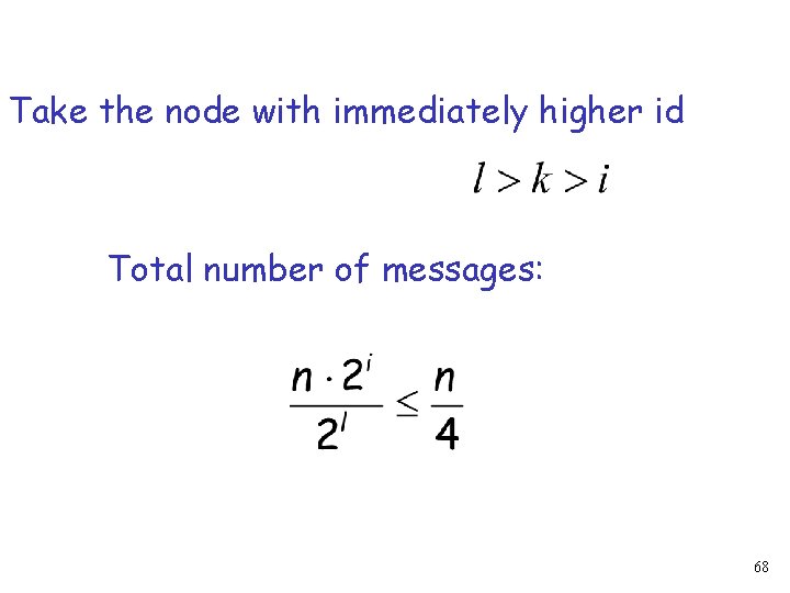 Take the node with immediately higher id Total number of messages: 68 