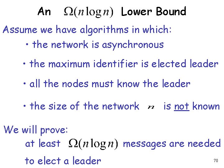 An Lower Bound Assume we have algorithms in which: • the network is asynchronous