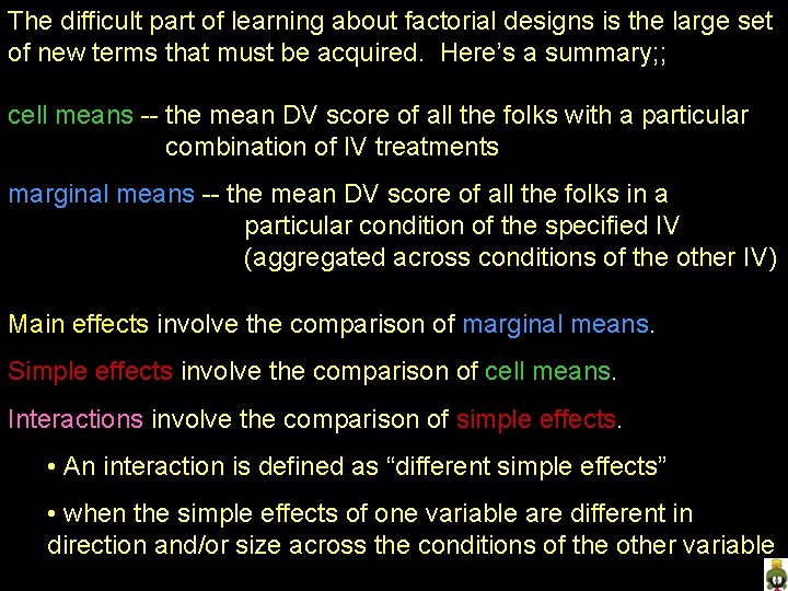 The difficult part of learning about factorial designs is the large set of new