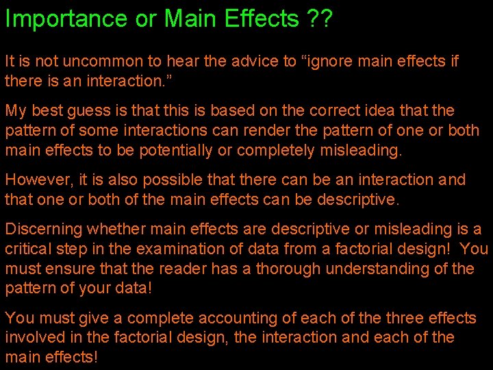 Importance or Main Effects ? ? It is not uncommon to hear the advice