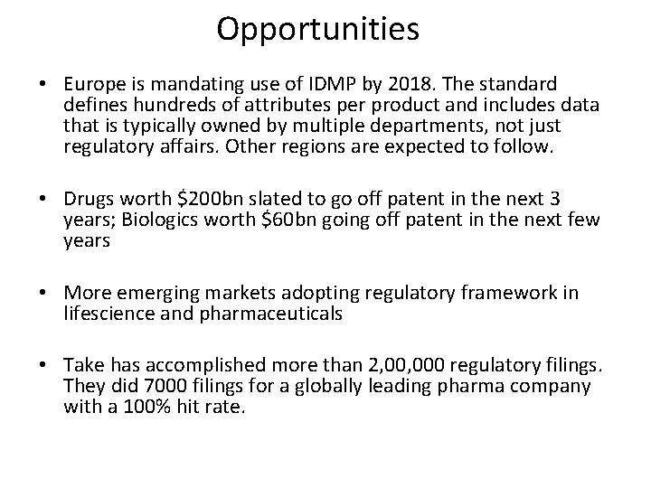 Opportunities • Europe is mandating use of IDMP by 2018. The standard defines hundreds