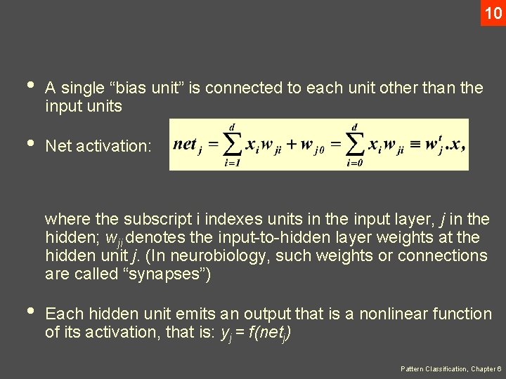 10 • A single “bias unit” is connected to each unit other than the