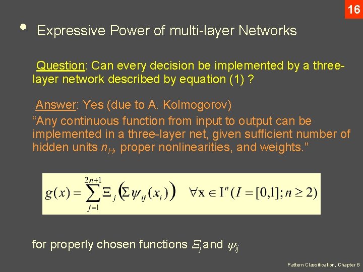  • 16 Expressive Power of multi-layer Networks Question: Can every decision be implemented