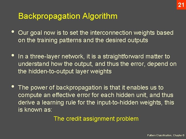 21 Backpropagation Algorithm • Our goal now is to set the interconnection weights based