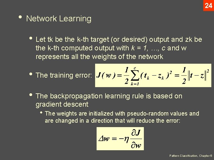 24 • Network Learning • Let tk be the k-th target (or desired) output