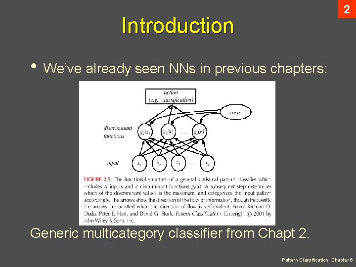 2 Introduction • We’ve already seen NNs in previous chapters: Generic multicategory classifier from