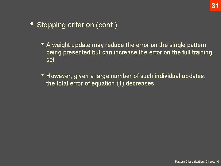 31 • Stopping criterion (cont. ) • A weight update may reduce the error