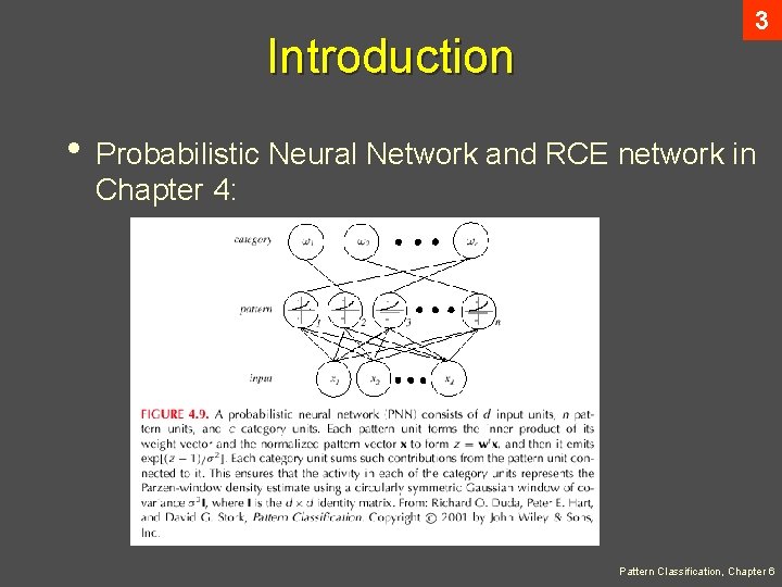 Introduction 3 • Probabilistic Neural Network and RCE network in Chapter 4: Pattern Classification,