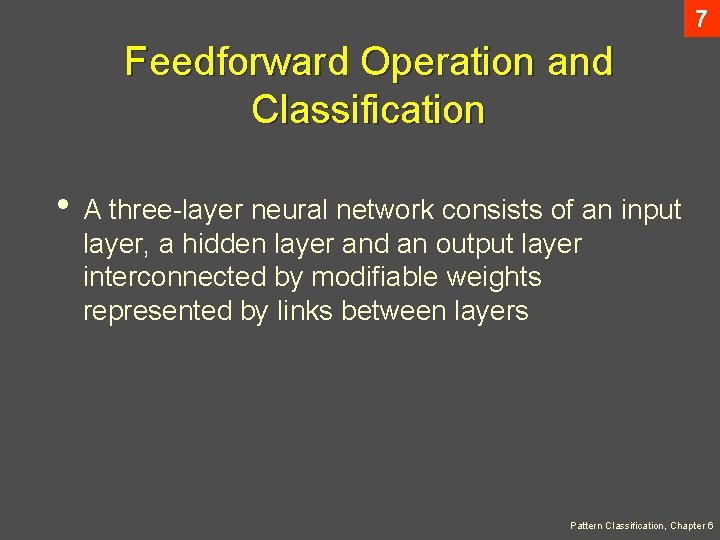 7 Feedforward Operation and Classification • A three-layer neural network consists of an input