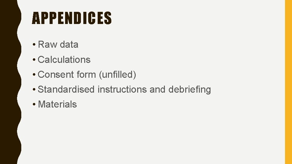 APPENDICES • Raw data • Calculations • Consent form (unfilled) • Standardised instructions and