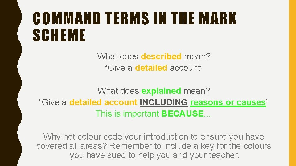 COMMAND TERMS IN THE MARK SCHEME What does described mean? “Give a detailed account”