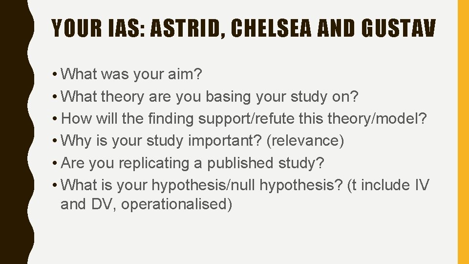 YOUR IAS: ASTRID, CHELSEA AND GUSTAV • What was your aim? • What theory