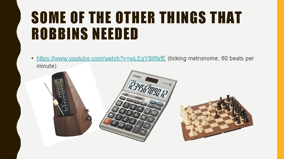 SOME OF THE OTHER THINGS THAT ROBBINS NEEDED • https: //www. youtube. com/watch? v=w.